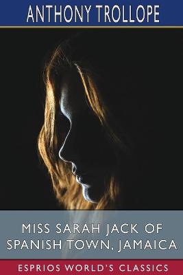 Book cover for Miss Sarah Jack of Spanish Town, Jamaica (Esprios Classics)