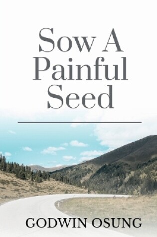 Cover of Sow a Painful Seed