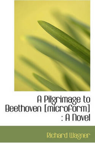Cover of A Pilgrimage to Beethoven [Microform]