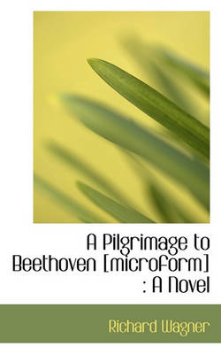 Book cover for A Pilgrimage to Beethoven [Microform]