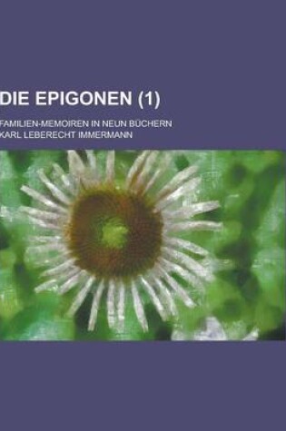 Cover of Die Epigonen; Familien-Memoiren in Neun Buchern (1)