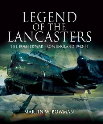 Book cover for Legend of the Lancasters: the Bomber War from England 1942-45