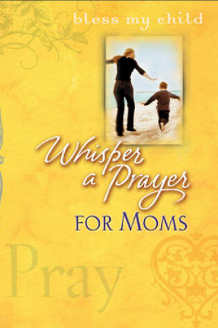 Cover of Whisper a Prayer for Moms