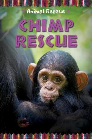 Cover of Animal Rescue: Chimp Rescue