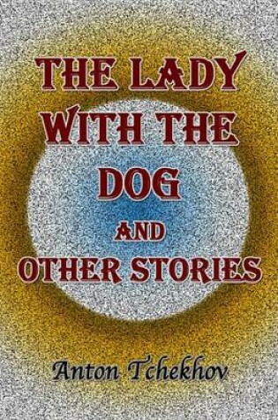 Cover of The Lady with the Dog and Other Stories