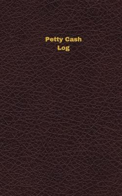 Cover of Petty Cash Log (Logbook, Journal - 96 pages, 5 x 8 inches)