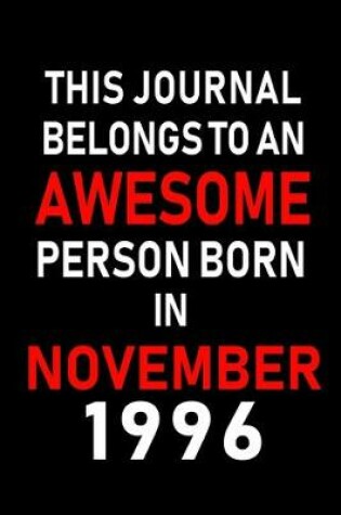 Cover of This Journal belongs to an Awesome Person Born in November 1996