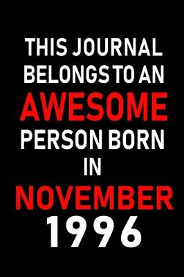 Book cover for This Journal belongs to an Awesome Person Born in November 1996