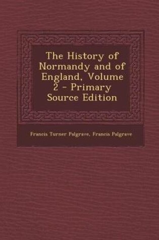 Cover of History of Normandy and of England, Volume 2