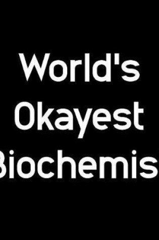 Cover of World's Okayest Biochemist