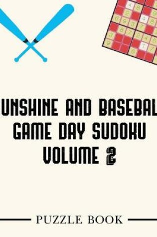 Cover of Sunshine and Baseball Sudoku Game Day Puzzle Book Volume 2