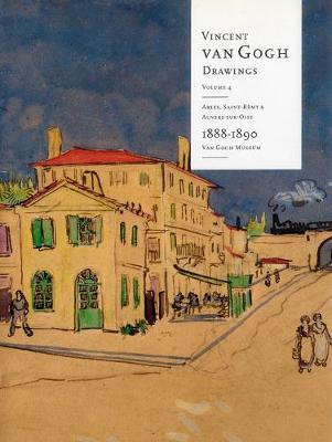 Book cover for Vincent Van Gogh Drawings: Arles, Saint-Remy & Auvers-Sur-Oise 1888-1890 Volume 4