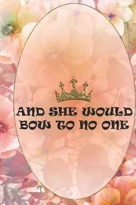 Book cover for And She Would Bow To No One