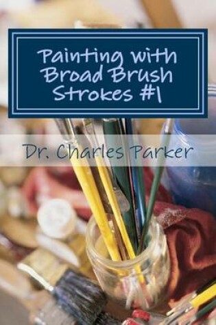Cover of Painting with Broad Brush Strokes #1