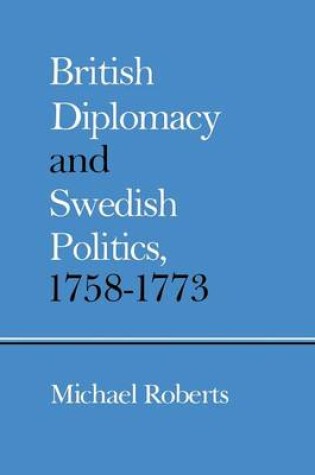 Cover of British Diplomacy and Swedish Politics, 1758-1773