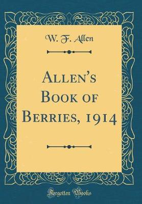 Book cover for Allen's Book of Berries, 1914 (Classic Reprint)