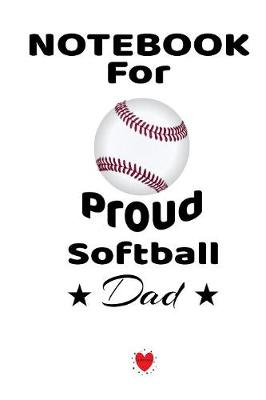 Book cover for Notebook For Proud Softball Dad