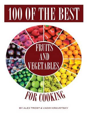 Book cover for 100 of the Best Fruits and Vegetables for Cooking