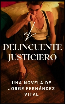 Book cover for El delincuente justiciero