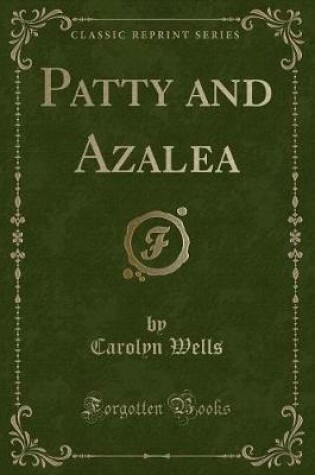Cover of Patty and Azalea (Classic Reprint)