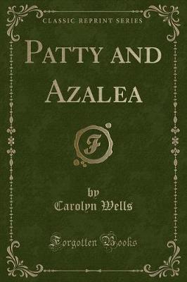 Book cover for Patty and Azalea (Classic Reprint)