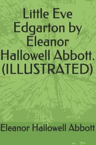 Cover of Little Eve Edgarton by Eleanor Hallowell Abbott.(Illustrated)