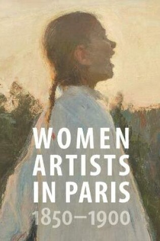 Cover of Women Artists in Paris, 1850-1900