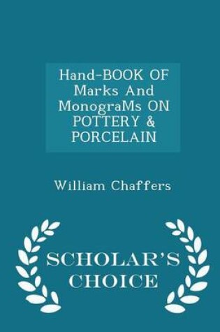 Cover of Hand-Book of Marks and Monograms on Pottery & Porcelain - Scholar's Choice Edition