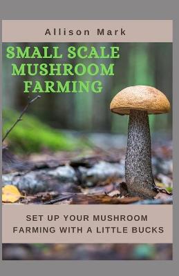 Book cover for Small Scale Mushroom Farming