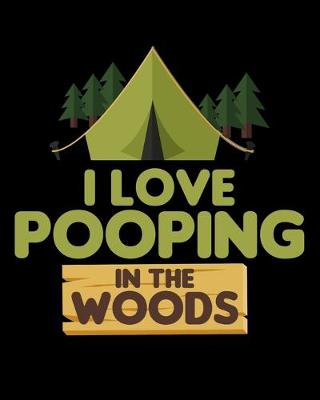 Book cover for I Love Pooping In The Woods