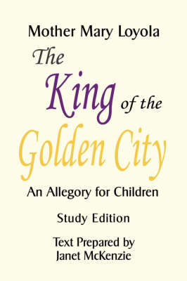 Book cover for The King of the Golden City, an Allegory for Children