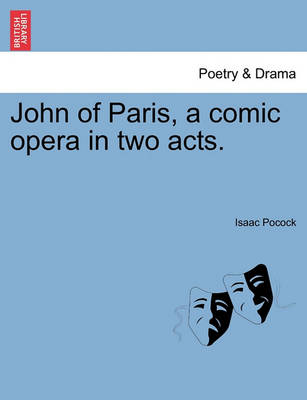 Book cover for John of Paris, a Comic Opera in Two Acts.