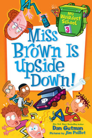 Cover of My Weirdest School #3: Miss Brown Is Upside Down!