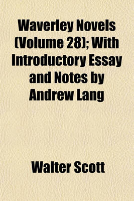 Book cover for Waverley Novels (Volume 28); With Introductory Essay and Notes by Andrew Lang