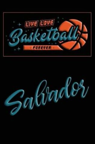 Cover of Live Love Basketball Forever Salvador