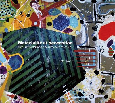 Book cover for Matérialité et perception dans l'art contemporain des provinces atlantiques