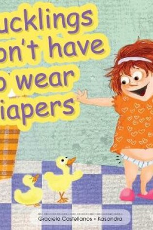 Cover of Ducklings don't have to wear diapers