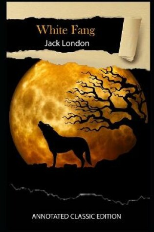 Cover of White Fang Novel By Jack London Annotated Classic Edition
