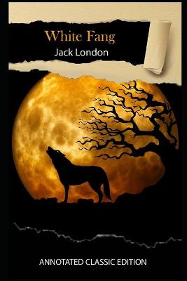 Book cover for White Fang Novel By Jack London Annotated Classic Edition