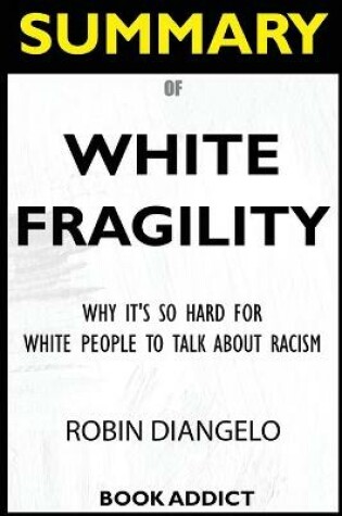 Cover of SUMMARY Of White Fragility