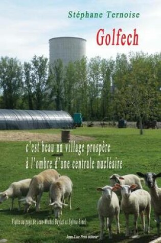 Cover of Golfech, c'est beau un village prospère à l'ombre d'une centrale nucléaire