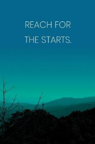 Cover of Inspirational Quote Notebook - 'Reach For The Starts.' - Inspirational Journal to Write in - Inspirational Quote Diary