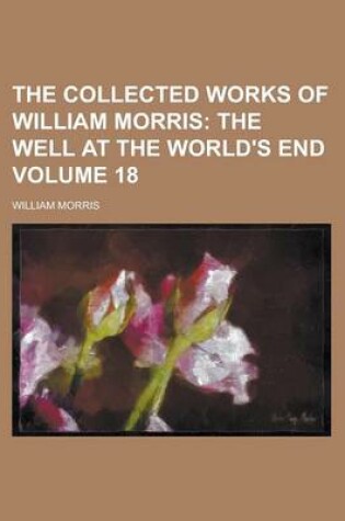 Cover of The Collected Works of William Morris Volume 18