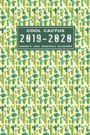 Cover of Cool Cactus 2019-2020 Weekly and Monthly Planner