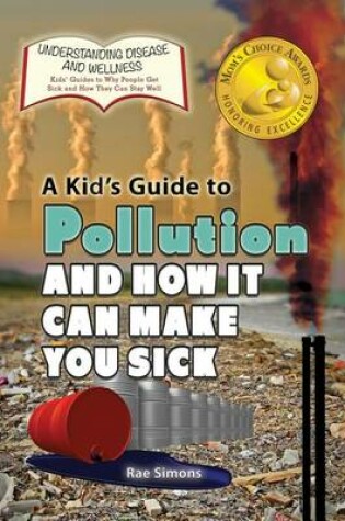 Cover of A Kid's Guide to Pollution and How It Can Make You Sick