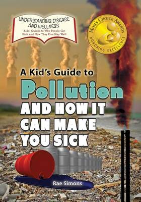 Book cover for A Kid's Guide to Pollution and How It Can Make You Sick