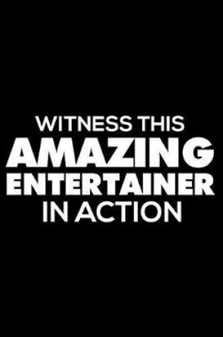 Cover of Witness This Amazing Entertainer In Action