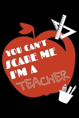 Book cover for You can't scare me I'm a Teacher