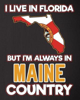 Book cover for I Live in Florida But I'm Always in Maine Country