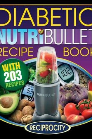 Cover of Nutribullet Diabetic Recipe Book